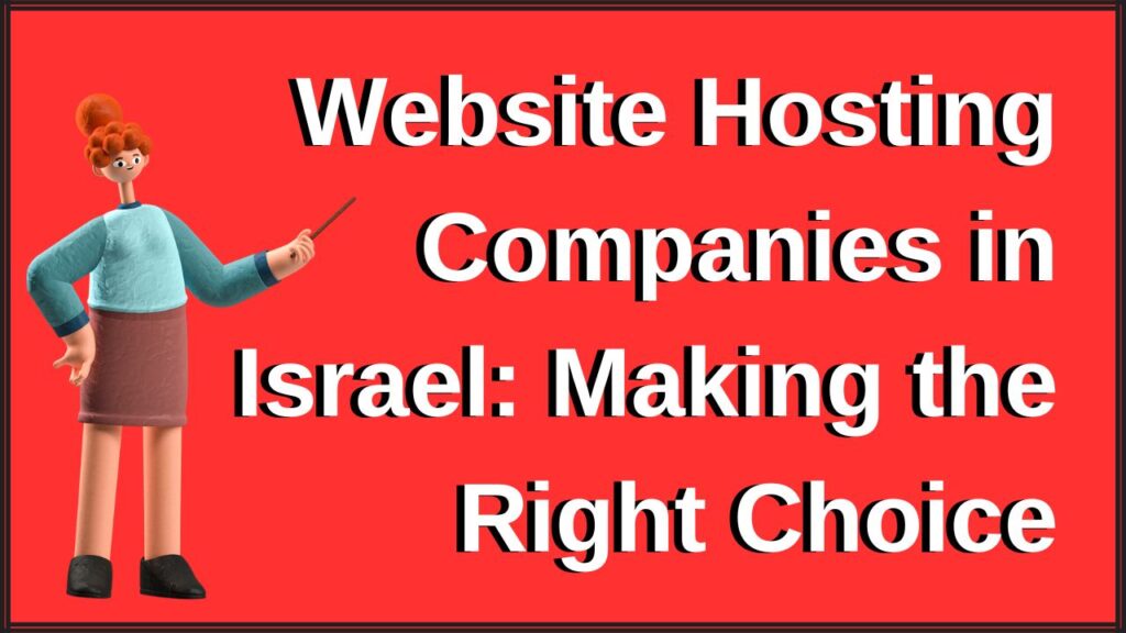 Website Hosting Companies in Israel: Making the Right Choice